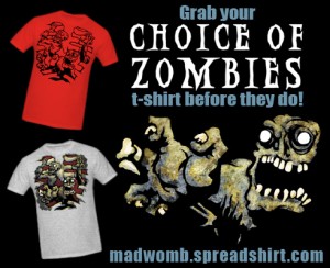Grab your Choice of Zombies t-shirt before they do!
