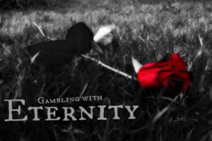 Gambling with Eternity