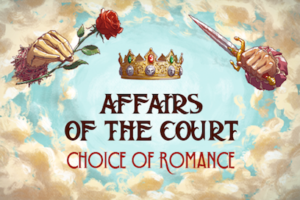 Affairs of the Court: Choice of Romance