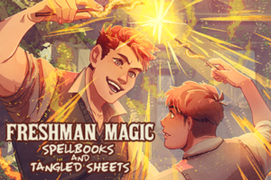 Freshman Magic: Spellbooks and Tangled Sheets—A magical mystery brimming with gay sex!