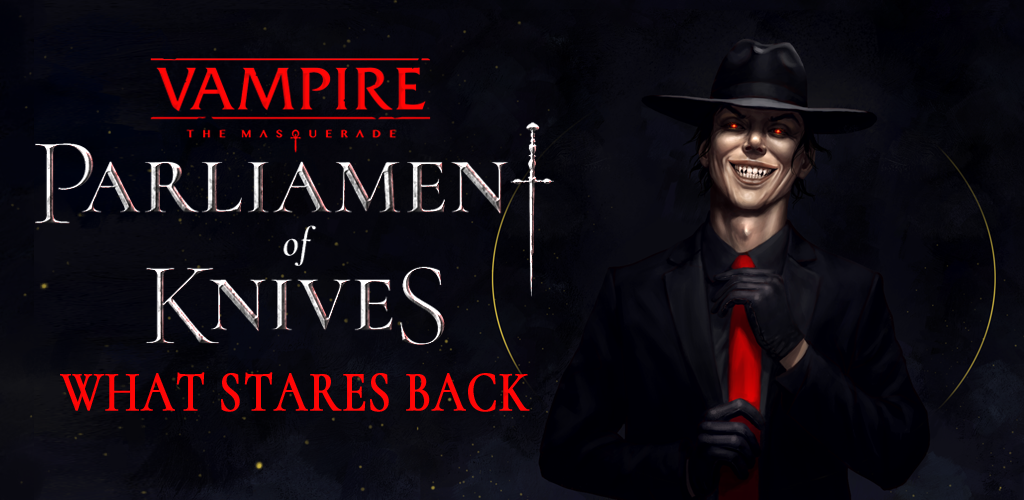 Out now! Vampire: The Masquerade—Parliament of Knives—What Stares Back