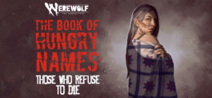 Werewolf: The Apocalypse — The Book of Hungry Names — Those Who Refuse to Die