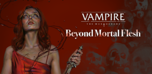 Vampire: the Masquerade — Beyond Mortal Flesh