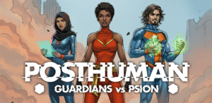 Posthuman: Guardians vs. PSION